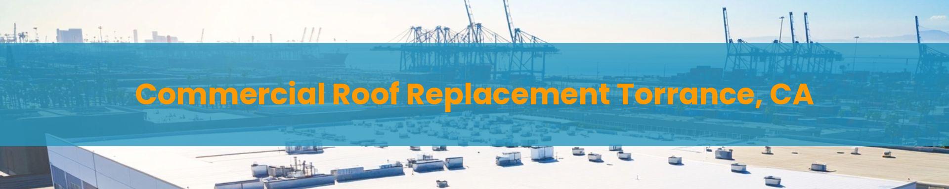 Commercial Roof Replacement Torrance, CA